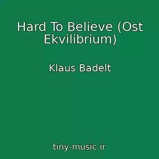 کاور آهنگ Hard To Believe (Ost Ekvilibrium) از Klaus Badelt