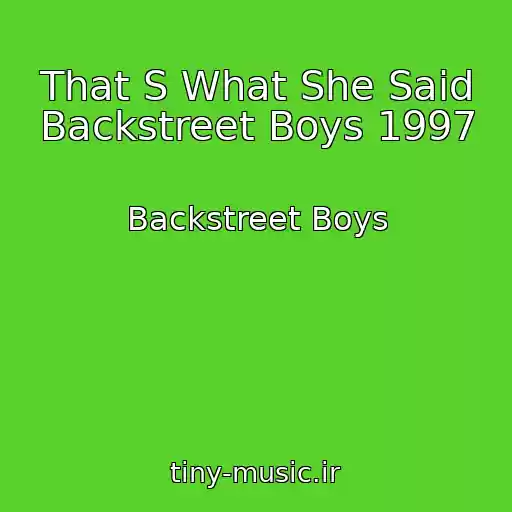 کاور آهنگ That S What She Said Backstreet Boys 1997 از Backstreet Boys