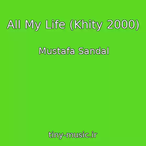 کاور آهنگ All My Life (Khity 2000) از Mustafa Sandal