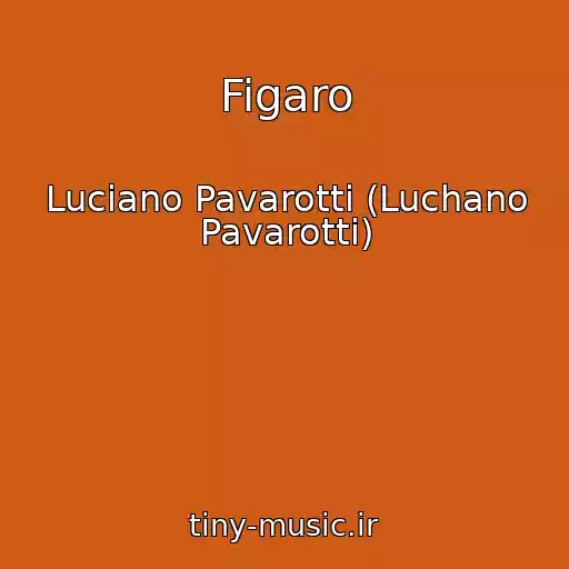 کاور آهنگ Figaro از Luciano Pavarotti (Luchano Pavarotti)