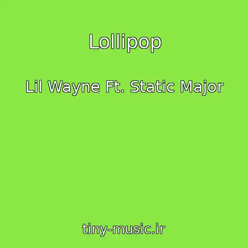 کاور آهنگ Lollipop از Lil Wayne Ft. Static Major