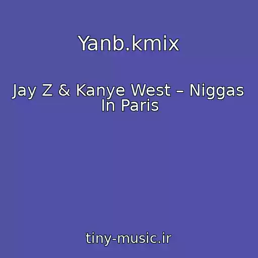 کاور آهنگ Yanb.kmix از Jay Z & Kanye West – Niggas In Paris