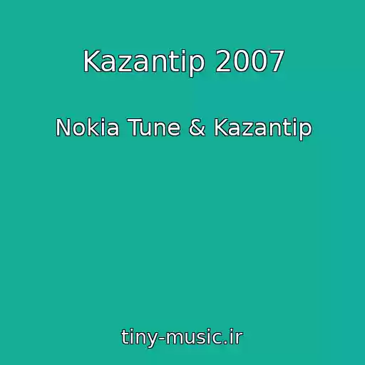 کاور آهنگ Kazantip 2007 از Nokia Tune & Kazantip