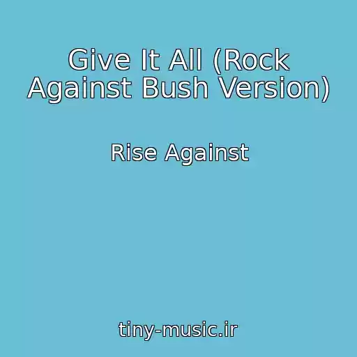 کاور آهنگ Give It All (Rock Against Bush Version) از Rise Against