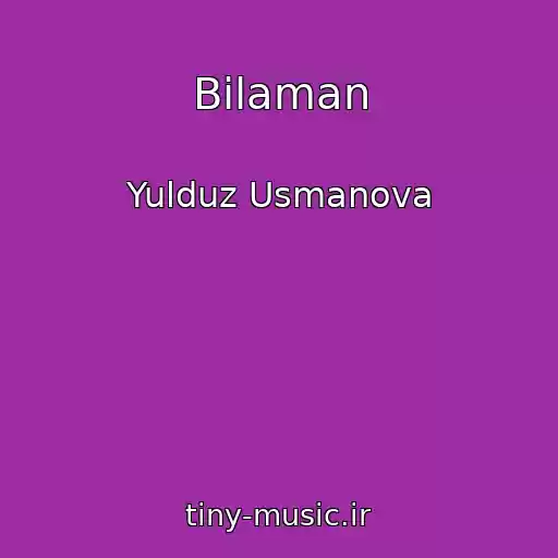 کاور آهنگ Bilaman از Yulduz Usmanova