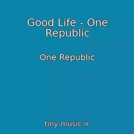 کاور آهنگ Good Life - One Republic از One Republic