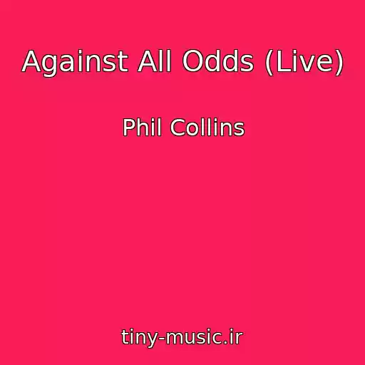 کاور آهنگ Against All Odds (Live) از Phil Collins