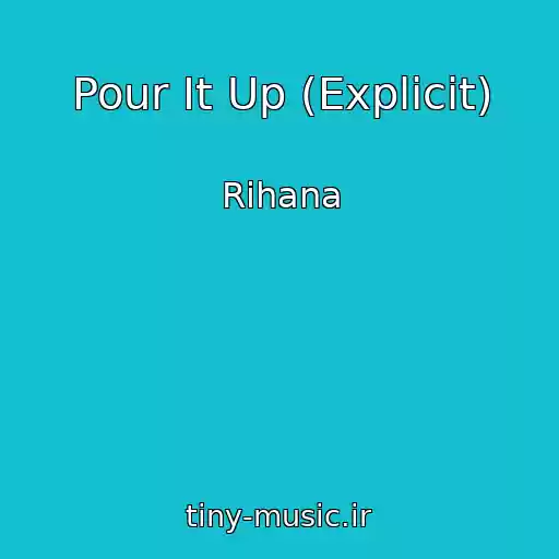 کاور آهنگ Pour It Up (Explicit) از Rihana