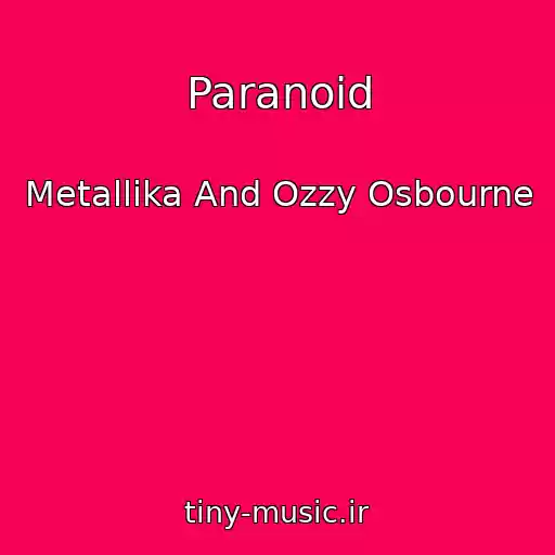 کاور آهنگ Paranoid از Metallika And Ozzy Osbourne