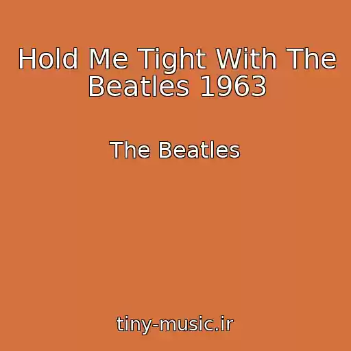 کاور آهنگ Hold Me Tight With The Beatles 1963 از The Beatles