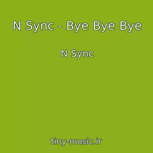 کاور آهنگ N Sync - Bye Bye Bye از N Sync
