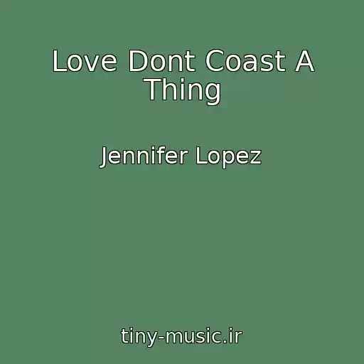 کاور آهنگ Love Dont Coast A Thing از Jennifer Lopez