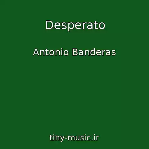 کاور آهنگ Desperato از Antonio Banderas