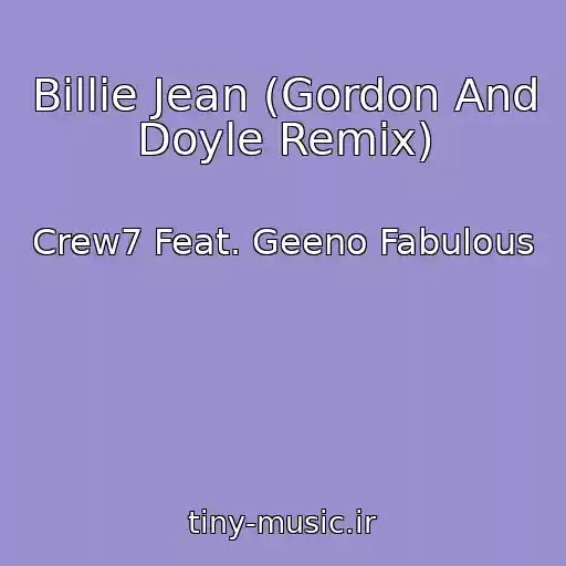 کاور آهنگ Billie Jean (Gordon And Doyle Remix) از Crew7 Feat. Geeno Fabulous