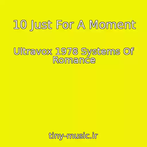 کاور آهنگ 10 Just For A Moment از Ultravox 1978 Systems Of Romance