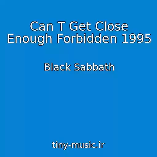 کاور آهنگ Can T Get Close Enough Forbidden 1995 از Black Sabbath