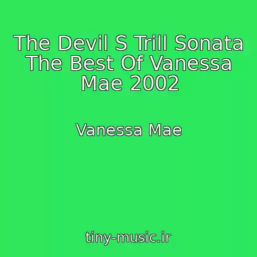 کاور آهنگ The Devil S Trill Sonata The Best Of Vanessa Mae 2002 از Vanessa Mae
