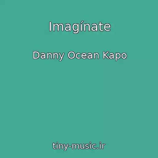 کاور آهنگ Imagínate از Danny Ocean Kapo