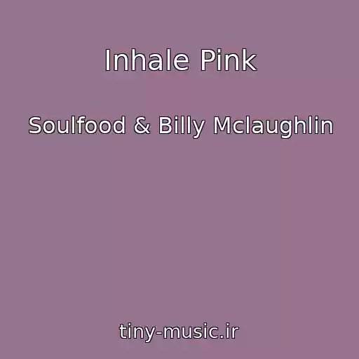کاور آهنگ Inhale Pink از Soulfood & Billy Mclaughlin