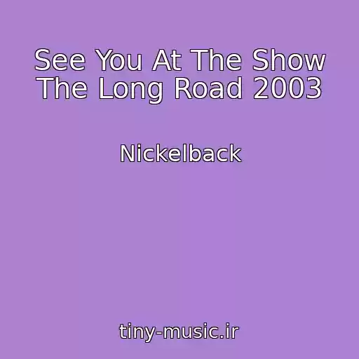 کاور آهنگ See You At The Show The Long Road 2003 از Nickelback