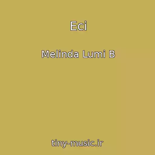 کاور آهنگ Eci از Melinda Lumi B