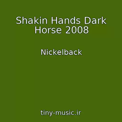 کاور آهنگ Shakin Hands Dark Horse 2008 از Nickelback