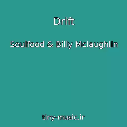 کاور آهنگ Drift از Soulfood & Billy Mclaughlin