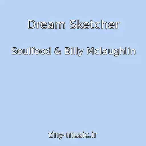 کاور آهنگ Dream Sketcher از Soulfood & Billy Mclaughlin