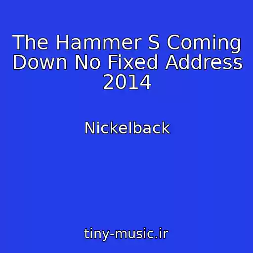 کاور آهنگ The Hammer S Coming Down No Fixed Address 2014 از Nickelback