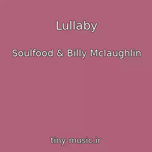 کاور آهنگ Lullaby از Soulfood & Billy Mclaughlin