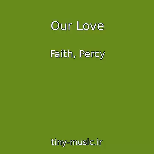 کاور آهنگ Our Love از Faith, Percy