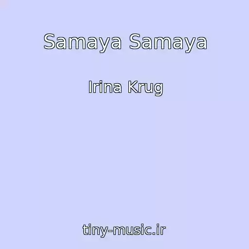 کاور آهنگ Samaya Samaya از Irina Krug