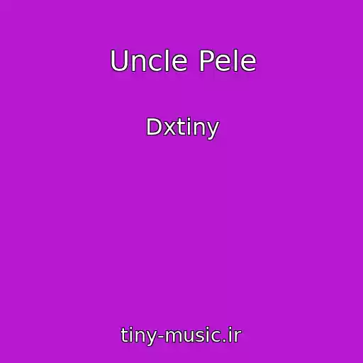 کاور آهنگ Uncle Pele از Dxtiny
