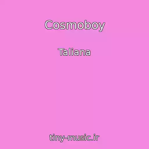کاور آهنگ Cosmoboy از Taliana