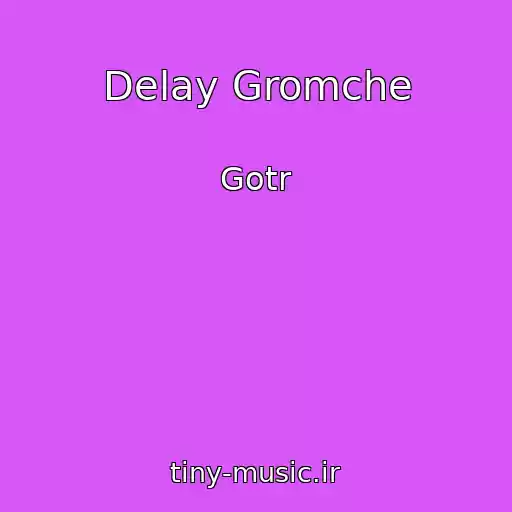 کاور آهنگ Delay Gromche از Gotr