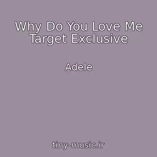 کاور آهنگ Why Do You Love Me Target Exclusive از Adele