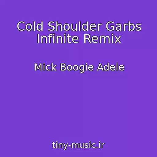 کاور آهنگ Cold Shoulder Garbs Infinite Remix از Mick Boogie Adele