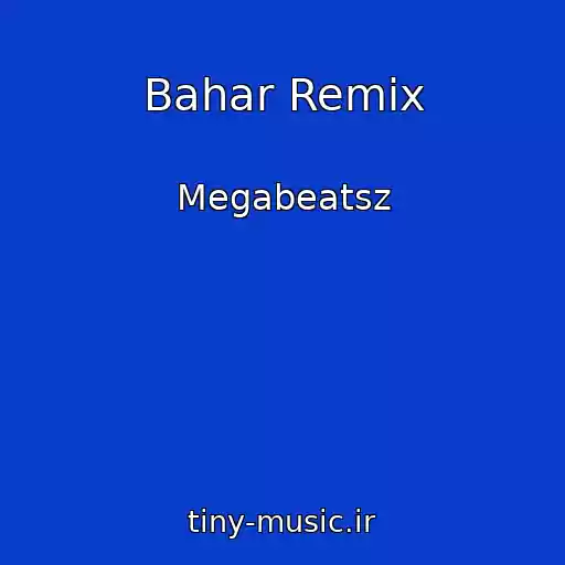 کاور آهنگ Bahar Remix از Megabeatsz