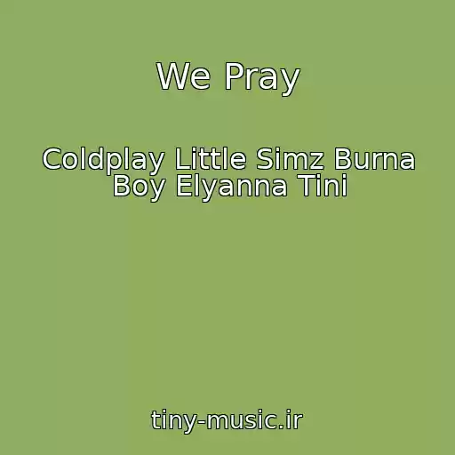 کاور آهنگ We Pray از Coldplay Little Simz Burna Boy Elyanna Tini