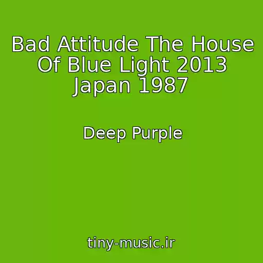 کاور آهنگ Bad Attitude The House Of Blue Light 2013 Japan 1987 از Deep Purple
