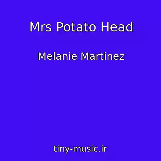 کاور آهنگ Mrs Potato Head از Melanie Martinez