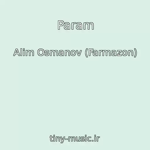 کاور آهنگ Param از Alim Osmanov (Farmazon)