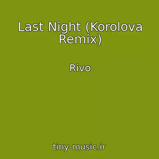 کاور آهنگ Last Night (Korolova Remix) از Rivo