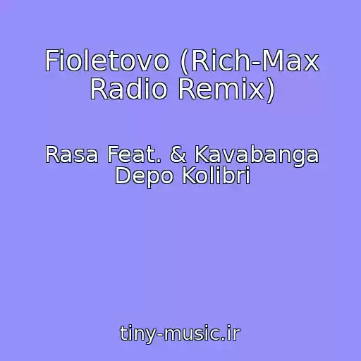 کاور آهنگ Fioletovo (Rich-Max Radio Remix) از Rasa Feat. & Kavabanga Depo Kolibri