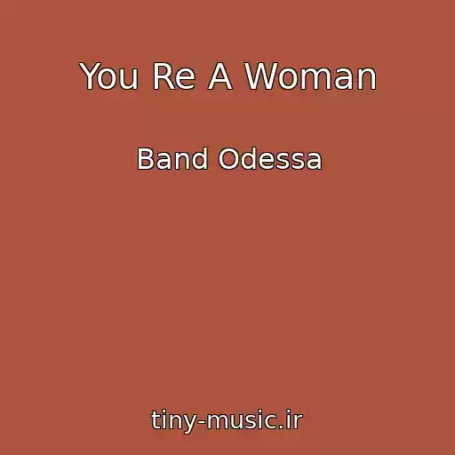 کاور آهنگ You Re A Woman از Band Odessa