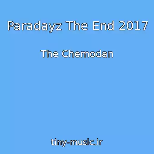 کاور آهنگ Paradayz The End 2017 از The Chemodan