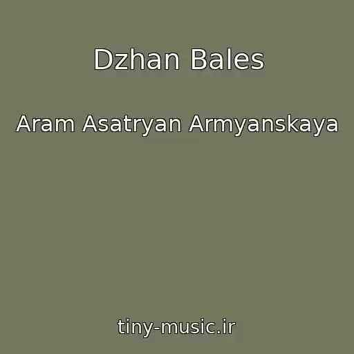 کاور آهنگ Dzhan Bales از Aram Asatryan Armyanskaya