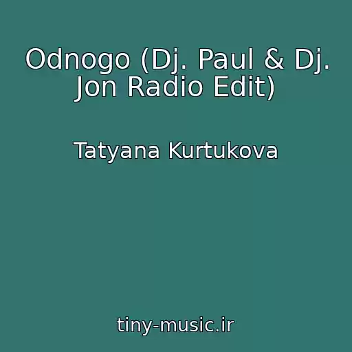 کاور آهنگ Odnogo (Dj. Paul & Dj. Jon Radio Edit) از Tatyana Kurtukova