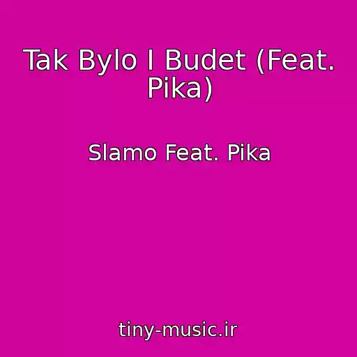 کاور آهنگ Tak Bylo I Budet (Feat. Pika) از Slamo Feat. Pika