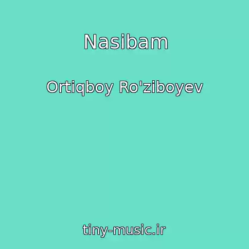 کاور آهنگ Nasibam از Ortiqboy Ro'ziboyev